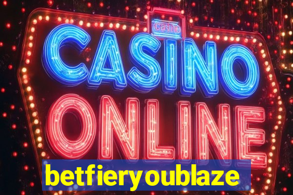 betfieryoublaze