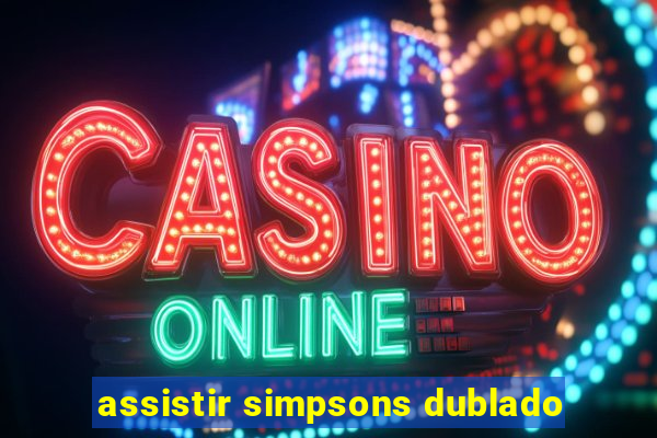 assistir simpsons dublado