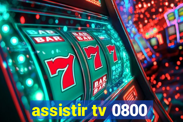 assistir tv 0800
