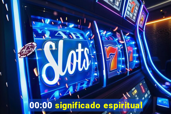00:00 significado espiritual
