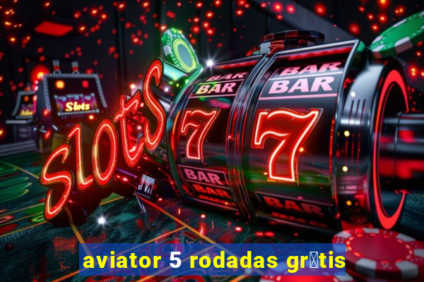 aviator 5 rodadas gr谩tis