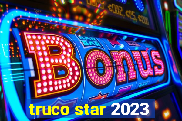 truco star 2023