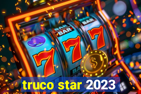truco star 2023