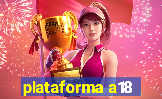 plataforma a18