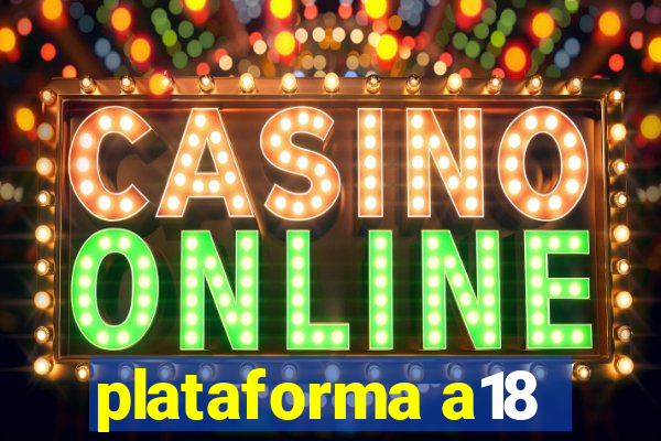 plataforma a18