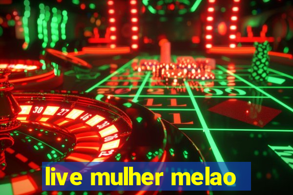 live mulher melao