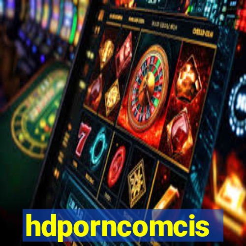 hdporncomcis