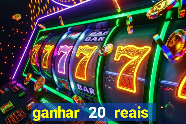 ganhar 20 reais por cadastro