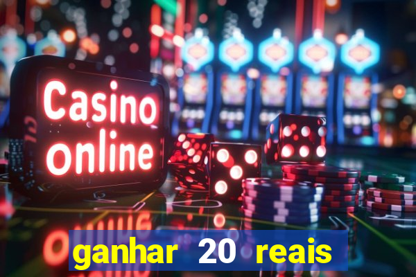 ganhar 20 reais por cadastro