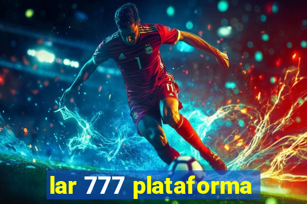 lar 777 plataforma