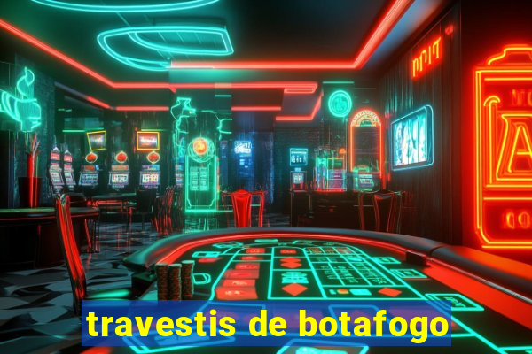 travestis de botafogo
