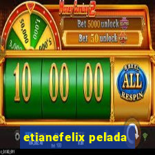 etianefelix pelada