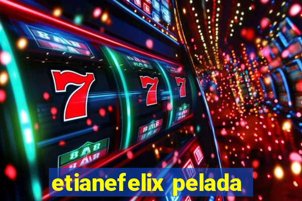 etianefelix pelada