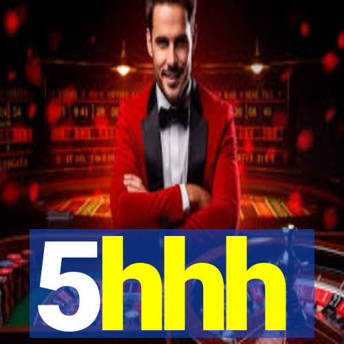 5hhh