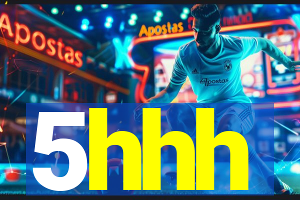 5hhh