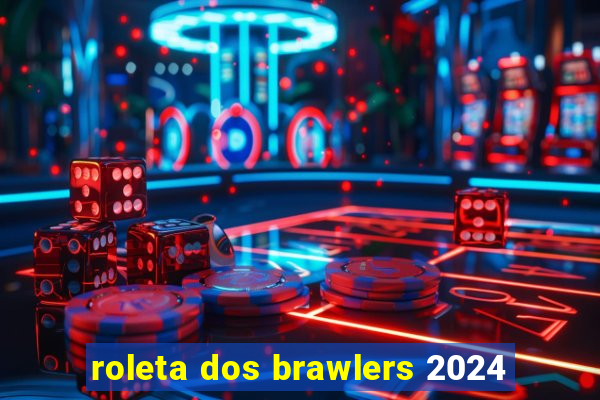 roleta dos brawlers 2024