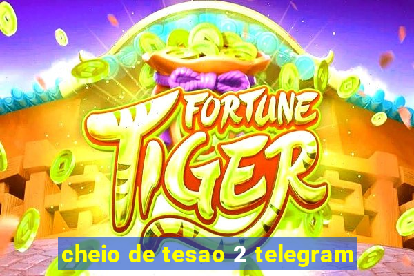 cheio de tesao 2 telegram