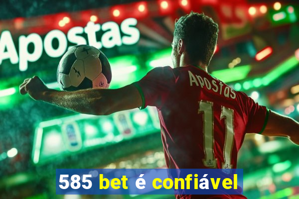 585 bet é confiável