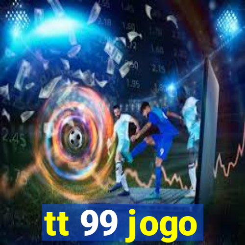tt 99 jogo