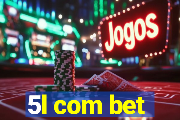 5l com bet