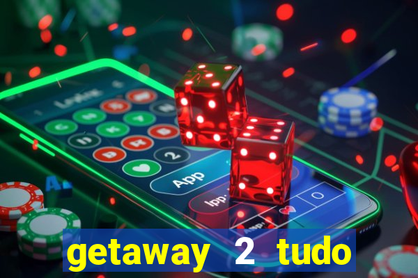 getaway 2 tudo desbloqueado 2.3 9