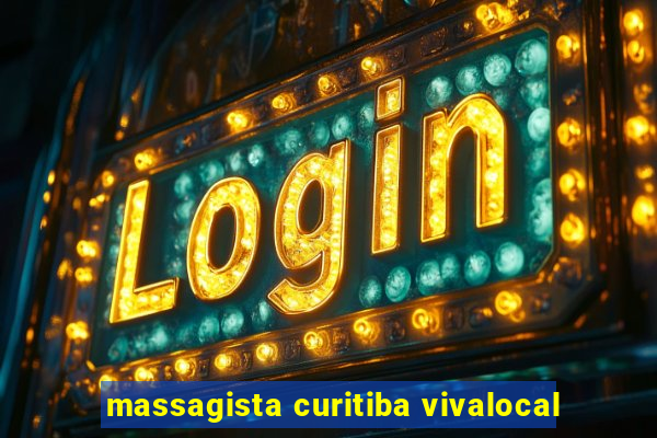 massagista curitiba vivalocal