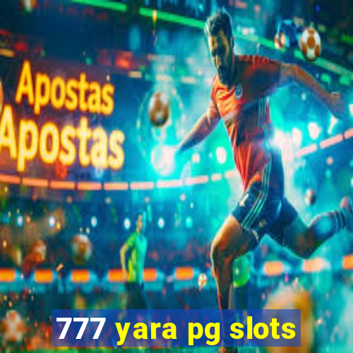 777 yara pg slots