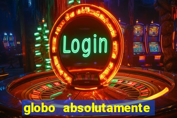 globo absolutamente sobre tudo