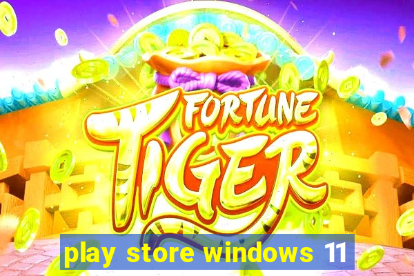 play store windows 11