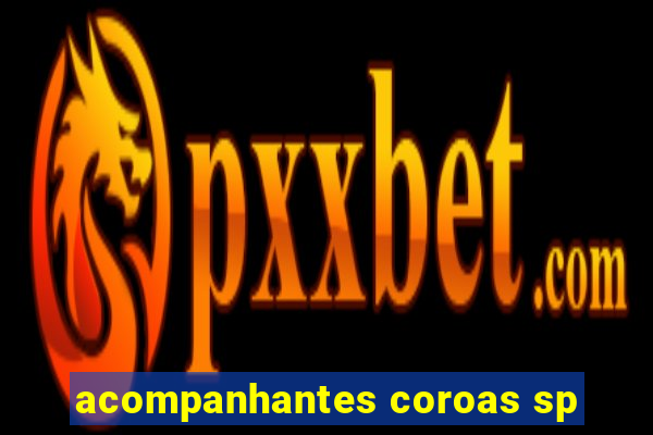 acompanhantes coroas sp