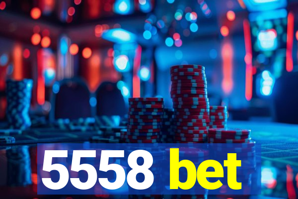 5558 bet