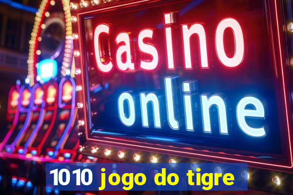 1010 jogo do tigre