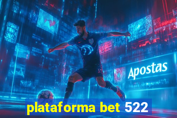 plataforma bet 522