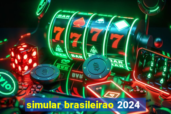 simular brasileirao 2024