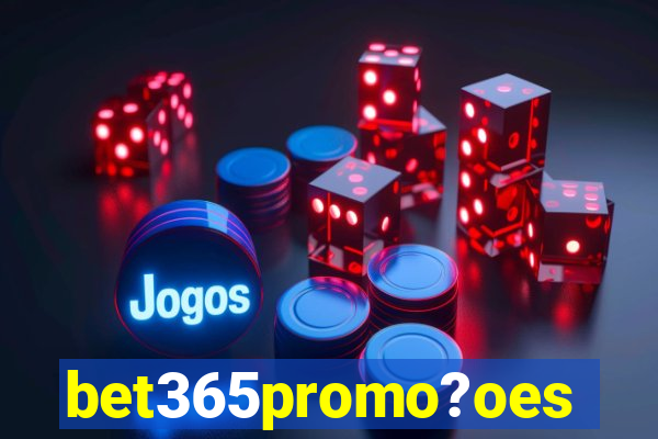 bet365promo?oes