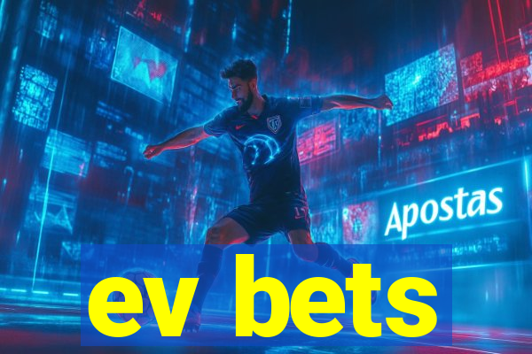 ev bets