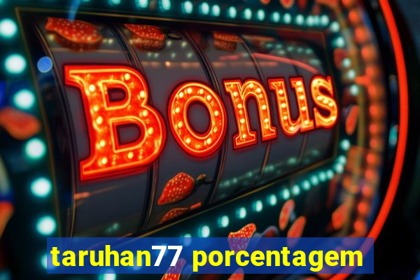 taruhan77 porcentagem