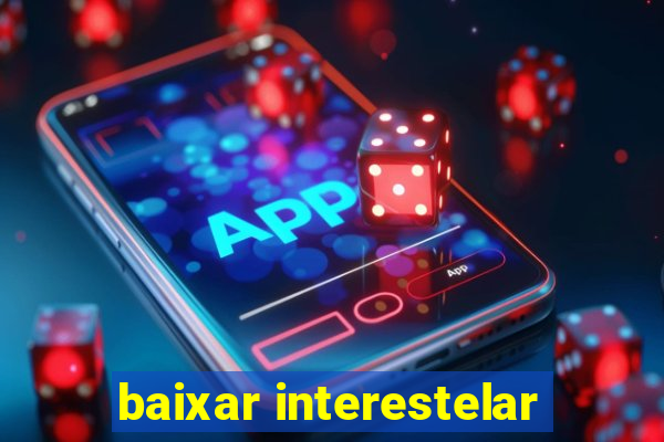 baixar interestelar