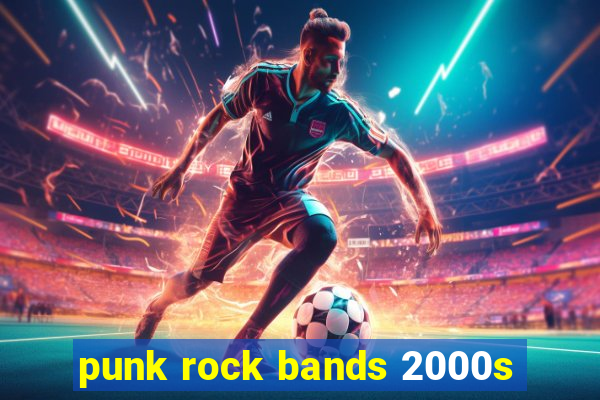 punk rock bands 2000s