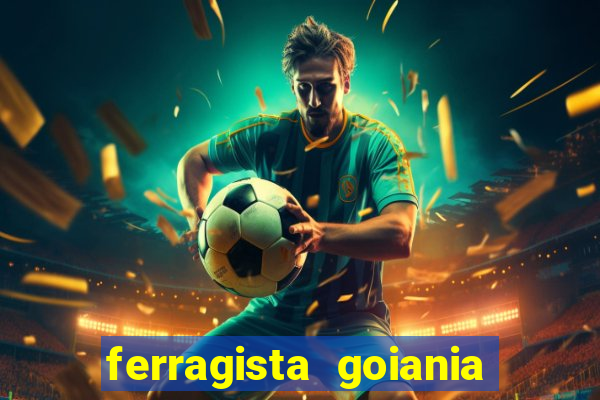 ferragista goiania abertos agora