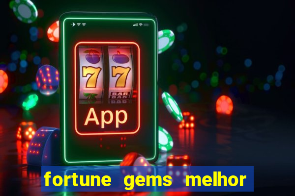 fortune gems melhor horário para jogar