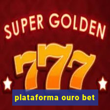 plataforma ouro bet