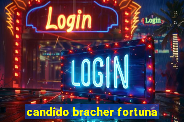 candido bracher fortuna