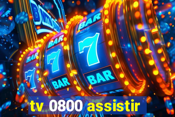 tv 0800 assistir
