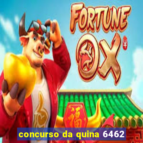 concurso da quina 6462