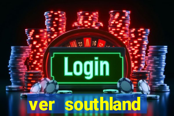 ver southland online gratis