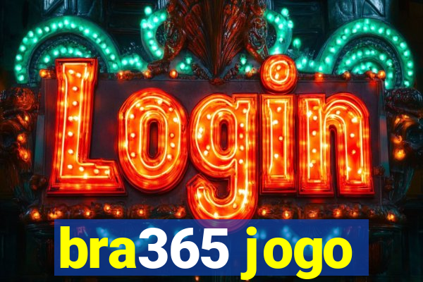 bra365 jogo
