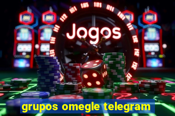 grupos omegle telegram