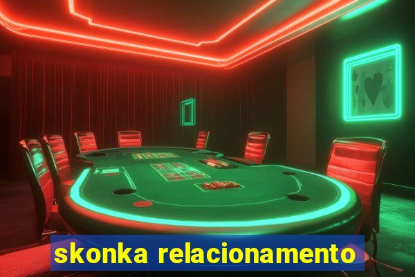 skonka relacionamento