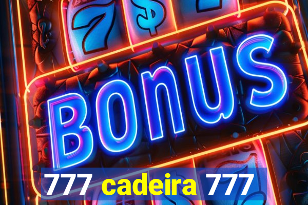 777 cadeira 777